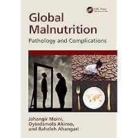 Global Malnutrition: Pathology and Complications Global Malnutrition: Pathology and Complications Kindle Hardcover