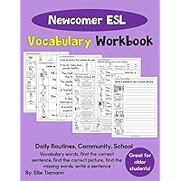ESL Vocabulary Workbook: Newcomer Students | Daily Activities, Community, School (Newcomer ESL Workbooks)