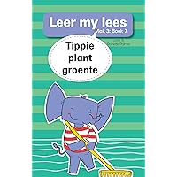 Leer my lees (Vlak 3) 7: Tippie plant groente (Leer my lees: Vlak 3) (Afrikaans Edition) Leer my lees (Vlak 3) 7: Tippie plant groente (Leer my lees: Vlak 3) (Afrikaans Edition) Kindle