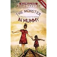 The Monster in Mummy (2nd Edition): De-Monstify Cancer For Children The Monster in Mummy (2nd Edition): De-Monstify Cancer For Children Hardcover