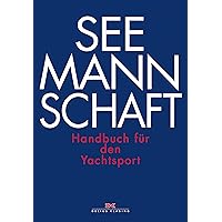 Seemannschaft: Handbuch für den Yachtsport Seemannschaft: Handbuch für den Yachtsport Kindle Edition Hardcover