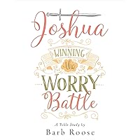 Joshua - Women's Bible Study Participant Workbook: Winning the Worry Battle Joshua - Women's Bible Study Participant Workbook: Winning the Worry Battle Paperback Kindle
