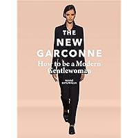 The New Garconne: How to Be a Modern Gentlewoman The New Garconne: How to Be a Modern Gentlewoman Hardcover