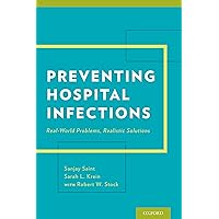 Preventing Hospital Infections: Real-World Problems, Realistic Solutions Preventing Hospital Infections: Real-World Problems, Realistic Solutions Kindle Paperback