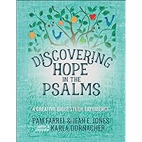 Discovering Hope in the Psalms: A Creative Devotional Study Experience (Discovering the Bible) Discovering Hope in the Psalms: A Creative Devotional Study Experience (Discovering the Bible) Paperback