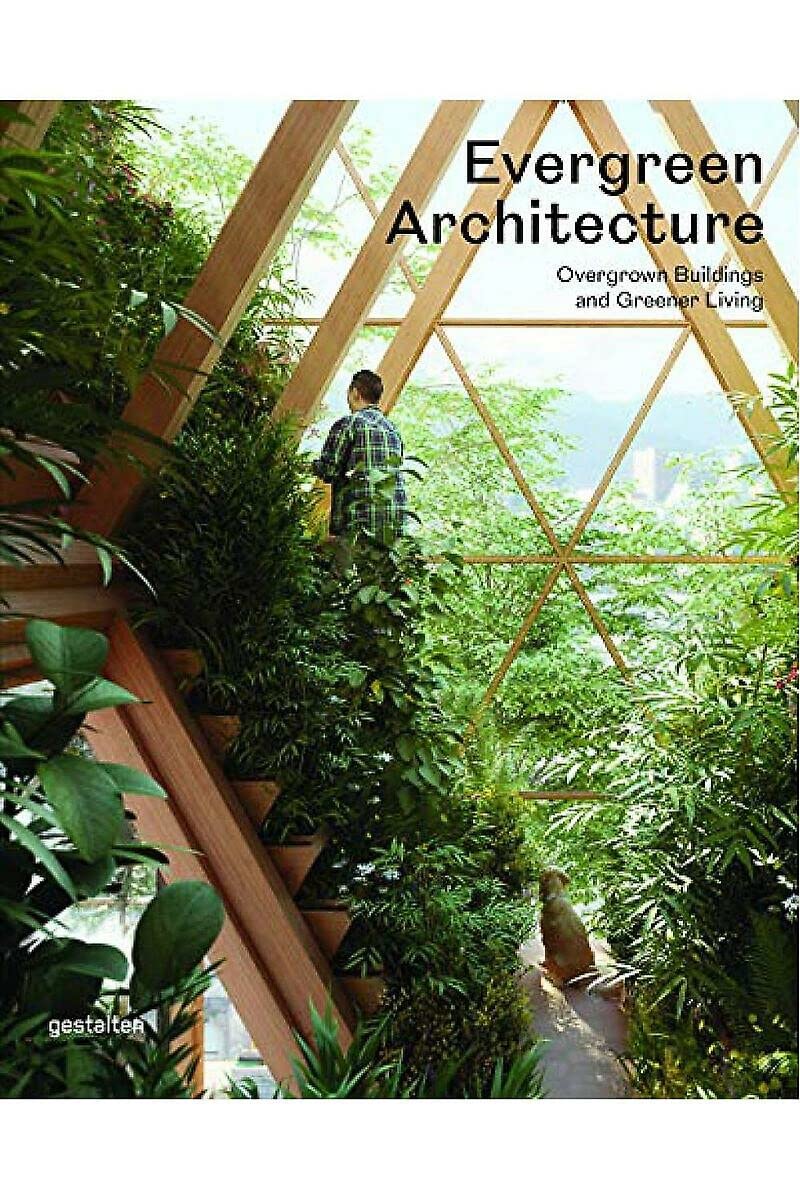 Evergreen Architecture: Overgrown Buldings and Greener Living