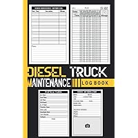 Diesel Truck Maintenance Log Book: Service and Repair Record Book For Trucks, Delivery and Semi Trucks with Mileage Log, 120 Pages, Size 6 x 9 Inches