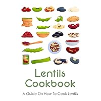 Lentils Cookbook: A Guide On How To Cook Lentils: Red Lentil Dahl With Spinach