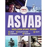 ASVAB Study Guide 2023-2024: Simplified Guide For Army, Airforce, Navy Coast Guard & Marines The Complete Exam Prep with Practice Tests and Insider ... a 98% Pass Rate on Your First Attempt!
