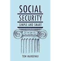 Social Security: Simple & Smart: (Updated for 2024) Social Security: Simple & Smart: (Updated for 2024) Paperback Kindle Spiral-bound