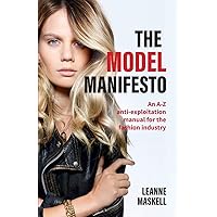 The Model Manifesto: An A-Z anti-exploitation manual for the fashion industry The Model Manifesto: An A-Z anti-exploitation manual for the fashion industry Paperback Kindle
