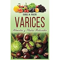 VARICES. Alimentos y Plantas Medicinales (Spanish Edition)
