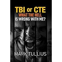 TBI or CTE: What the Hell is Wrong with Me?
