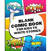 Blank Comic Books for Kids To Write Stories: Create Your Own Awesome Comic Book Strip, Variety of Templates For Comic Book Drawing With More than 120 Pages