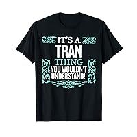 It's Tran Thing You Wouldn't Understand Funny Men Women T-Shirt