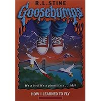 How I Learned To Fly (Goosebumps #52) How I Learned To Fly (Goosebumps #52) Paperback Kindle Library Binding