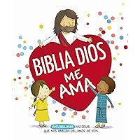 Biblia Dios me ama: Entrañables historias que nos hablan del amor de Dios (Spanish Edition)