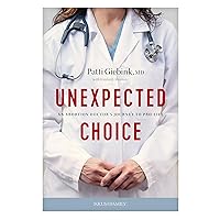 Unexpected Choice: An Abortion Doctor’s Journey to Pro-Life Unexpected Choice: An Abortion Doctor’s Journey to Pro-Life Paperback Kindle Audible Audiobook Audio CD