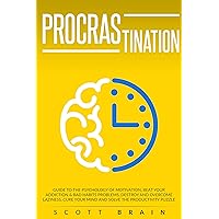 Procrastination: GUIDE TO THE PSYCHOLOGY OF MOTIVATION. BEAT YOUR ADDICTIONS & BAD HABITS, DESTROY AND OVERCOME LAZINESS, CURE YOUR MIND AND SOLVE THE PRODUCTIVITY PUZZLE Procrastination: GUIDE TO THE PSYCHOLOGY OF MOTIVATION. BEAT YOUR ADDICTIONS & BAD HABITS, DESTROY AND OVERCOME LAZINESS, CURE YOUR MIND AND SOLVE THE PRODUCTIVITY PUZZLE Kindle Audible Audiobook Paperback