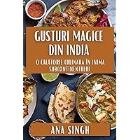 Gusturi Magice din India: O Călătorie Culinara în Inima Subcontinentului (Romanian Edition)