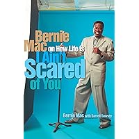 I Ain't Scared of You: Bernie Mac on How Life Is