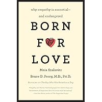 Born for Love: Why Empathy Is Essential--and Endangered Born for Love: Why Empathy Is Essential--and Endangered Kindle Paperback Audible Audiobook Hardcover Spiral-bound Audio CD