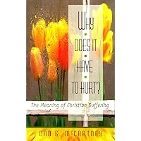 Why Does It Have to Hurt?: The Meaning of Christian Suffering Why Does It Have to Hurt?: The Meaning of Christian Suffering Paperback Audible Audiobook Audio CD
