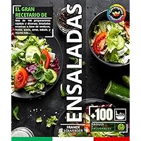 El gran recetario de ensaladas fáciles y saludables,: Más de 100 preparaciones rápidas y diversas: Ensaladas creativas a base de verduras, frutas, ... tabulé, y mucho más... (Spanish Edition)
