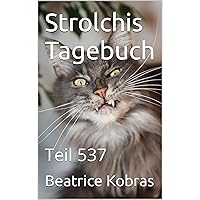 Strolchis Tagebuch - Teil 537 (German Edition)