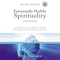 Emotionally Healthy Spirituality: It's Impossible to Be Spiritually Mature, While Remaining Emotionally Immature Emotionally Healthy Spirituality: It's Impossible to Be Spiritually Mature, While Remaining Emotionally Immature Paperback Audible Audiobook Kindle Hardcover Audio CD