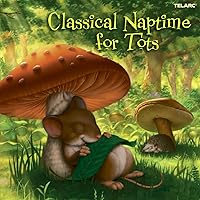 Classical Naptime for Tots Classical Naptime for Tots Audio CD MP3 Music