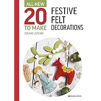 All-New Twenty to Make: Festive Felt Decorations (All New 20 to Make) All-New Twenty to Make: Festive Felt Decorations (All New 20 to Make) Hardcover Kindle