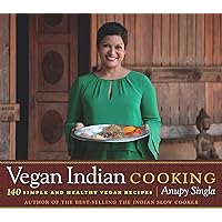 Vegan Indian Cooking: 140 Simple and Healthy Vegan Recipes Vegan Indian Cooking: 140 Simple and Healthy Vegan Recipes Kindle Paperback Flexibound