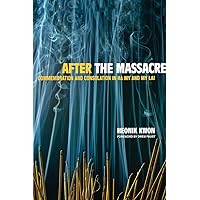 After the Massacre: Commemoration and Consolation in Ha My and My Lai (Asia: Local Studies / Global Themes) (Volume 14) After the Massacre: Commemoration and Consolation in Ha My and My Lai (Asia: Local Studies / Global Themes) (Volume 14) Paperback Kindle Hardcover