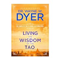 Living the Wisdom of the Tao: The Complete Tao Te Ching and Affirmations Living the Wisdom of the Tao: The Complete Tao Te Ching and Affirmations Paperback Kindle