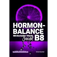 HORMON-BALANCE mit dem Insider-Vitamin B8 Inositol (German Edition) HORMON-BALANCE mit dem Insider-Vitamin B8 Inositol (German Edition) Kindle Paperback