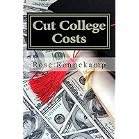 Cut College Costs: How to Get Your Degree -- Without Drowning in Debt Cut College Costs: How to Get Your Degree -- Without Drowning in Debt Paperback