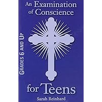 An Examnination of Conscience for Teens: Grades 6 and up An Examnination of Conscience for Teens: Grades 6 and up Pamphlet