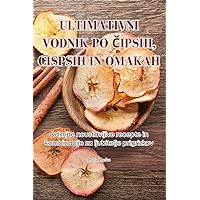 Ultimativni Vodnik Po Čipsih, Cispsih in Omakah (Slovene Edition)