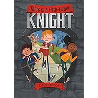 Tales of a Fifth-Grade Knight (Middle-Grade Novels) Tales of a Fifth-Grade Knight (Middle-Grade Novels) Paperback Kindle Hardcover