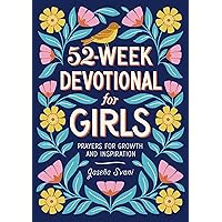 52-Week Devotional for Girls: Prayers for Growth and Inspiration 52-Week Devotional for Girls: Prayers for Growth and Inspiration Paperback Kindle