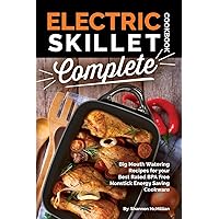 Electric Skillet Cookbook Complete: Big Mouth Watering Recipes for your Best Rated BPA Free Nonstick Energy Saving Cookware Electric Skillet Cookbook Complete: Big Mouth Watering Recipes for your Best Rated BPA Free Nonstick Energy Saving Cookware Paperback Kindle