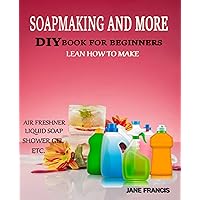 SOAPMAKING AND MORE: Learn how to make coconut oil, Aloe Vera shampoo, Bleach, Air freshener, liquid soap, Disinfectants etc. in the comfort of your home. SOAPMAKING AND MORE: Learn how to make coconut oil, Aloe Vera shampoo, Bleach, Air freshener, liquid soap, Disinfectants etc. in the comfort of your home. Kindle Paperback