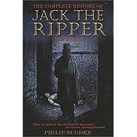 The Complete History of Jack the Ripper The Complete History of Jack the Ripper Paperback Hardcover