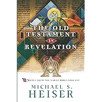 John's Use of the Old Testament in the Book of Revelation: Notes from the Naked Bible Podcast John's Use of the Old Testament in the Book of Revelation: Notes from the Naked Bible Podcast Paperback Kindle