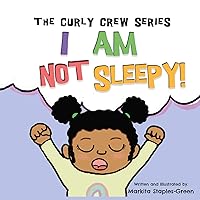 I Am Not Sleepy!: A bedtime book story for toddlers, preschoolers, and young children (Curly Crew Series) I Am Not Sleepy!: A bedtime book story for toddlers, preschoolers, and young children (Curly Crew Series) Kindle Paperback Board book