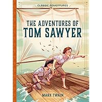 The Adventures of Tom Sawyer (Classic Adventures) The Adventures of Tom Sawyer (Classic Adventures) Hardcover