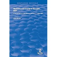 Medicine and Charity in Georgian Bath: A Social History of the General Infirmary, c.1739-1830 (Routledge Revivals) Medicine and Charity in Georgian Bath: A Social History of the General Infirmary, c.1739-1830 (Routledge Revivals) Kindle Hardcover Paperback