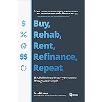Buy, Rehab, Rent, Refinance, Repeat: The BRRRR Rental Property Investment Strategy Made Simple Buy, Rehab, Rent, Refinance, Repeat: The BRRRR Rental Property Investment Strategy Made Simple Paperback Audible Audiobook Kindle Spiral-bound