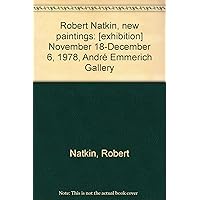 Robert Natkin, new paintings: [exhibition] November 18-December 6, 1978, André Emmerich Gallery Robert Natkin, new paintings: [exhibition] November 18-December 6, 1978, André Emmerich Gallery Paperback